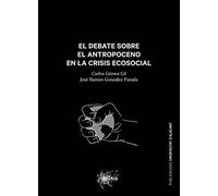 El debate sobre el Antropoceno en la crisis ecosocial: 8 (Colección Assaig)