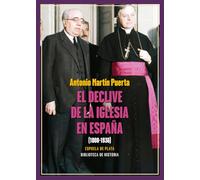 El declive de la Iglesia en España (1808-1936) (Biblioteca de Historia)