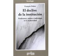 El declive de la institución: Profesiones, sujetos e individuos en la modernidad (CLA-DE-MA Sociología)