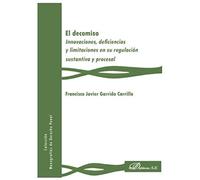 El decomiso. Innovaciones, deficiencias y limitaciones en su regulación sustantiva y procesal (SIN COLECCION)