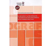 El Decomiso y la Recuperación y Gestión de Activos Procedentes de Actividades Delictivas: 1 (Monografías)