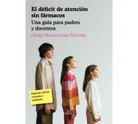 El deficit de atención sin fármacos - 2ª edición.: Una guía para padres y docentes