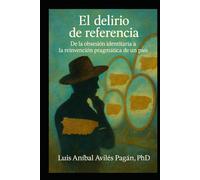 El delirio de referencia: De la obsesión identitaria a la reinvención pragmática de un país