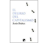 El Delirio Del Capitalismo