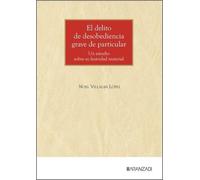 El delito de desobediencia grave de particular: #¡REF!