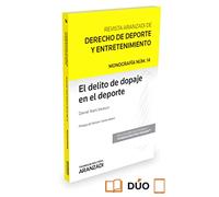 El delito de dopaje en el deporte: 14 (Monografía - Revista Jurídica del Deporte)