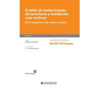 El delito de enaltecimiento del terrorismo y humillación a las víctimas: de la imprenta a las redes sociales (Monografía - Revista Nuevas Tecnologías)