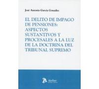 El delito de impago de pensiones: Aspectos sustantivos y procesales a la luz de la doctrina del Tribunal Supremo