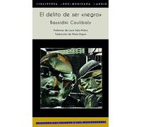 El delito de ser <>: Mil millones de "negros" en una cárcel identitaria: 16 (BAAM Biblioteca Afro Americana Madrid)