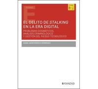 El delito de stalking en la era digital: Problemas dogmáticos, análisis criminológico y gestión del riesgo tecnológico (Estudios)