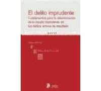El Delito Imprudente: Fundamentos Para La Determinacion De Lo Injusto