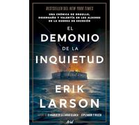 Erik Larson – El demonio de la inquietud – Una saga de orgullo, desamor y heroísmo