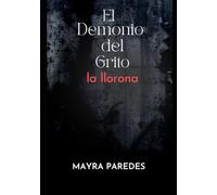 EL DEMONIO DEL GRITO LA LLORONA