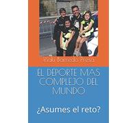 EL DEPORTE MÁS COMPLEJO DEL MUNDO: ¿Asumes el reto?