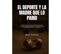 EL DEPORTE Y LA MADRE QUE LO PARIO