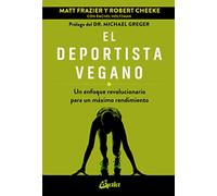 El deportista vegano: Un enfoque revolucionario para un máximo rendimiento. (Nutrición y salud)