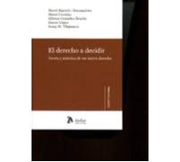 El Derecho A Decidir: Teoria Y Practica De Un Nuevo Derecho
