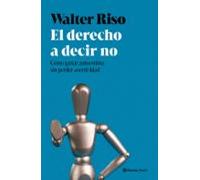El derecho a decir no: Cómo ganar autoestima sin perder asertividad (Nueva Biblioteca Walter Riso)