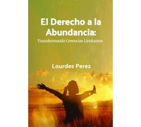 El Derecho a la Abundancia: Transformando Creencias Limitantes