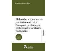 El derecho a la eutanasia y al testamento vital.