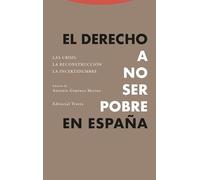 El derecho a no ser pobre en España: Las crisis. La reconstrucción. La incertidumbre (Estructuras y procesos. Derecho)