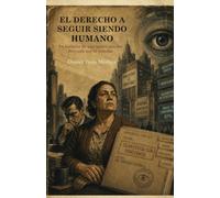 El derecho a seguir siendo humano: La historia de una mujer que fue borrada por el sistema