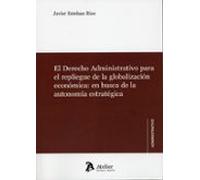 El derecho administrativo para el repliegue de la globalización económica: en busca de la autonomía estratégica