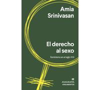 El derecho al sexo. Feminismo en el siglo XXI | Amia Srinivasan