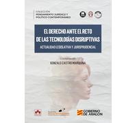 El Derecho ante el reto de las tecnologías disruptivas. Actualidad legislativa y jurisprudencial: COLECCIÓN «PENSAMIENTO JURÍDICO Y POLÍTICO CONTEMPORÁNEO» (monografico)