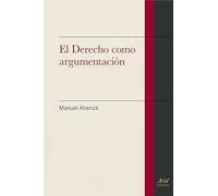 El Derecho Como Argumentacion