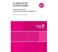 El derecho de autor flexible. En busca de una mayor competencia dinámica (Monografías)