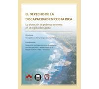 El Derecho de la discapacidad en Costa Rica: La situación de pobreza extrema en la región del Caribe (monografico)