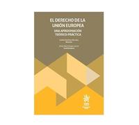 El derecho de la Unión Europea. Una aproximación teórico-práctica (Monografías Maior)