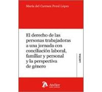 El Derecho De Las Personas Trabajadoras A Una Jornada Con Concili Ació
