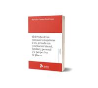 El derecho de las personas trabajadoras a una jornada con conciliación laboral, familiar y personal y la perspectiva de género