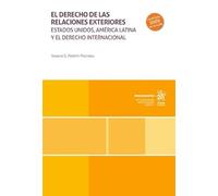 El derecho de las relaciones exteriores. Estados Unidos, América Latina y el Derecho Internacional (Monografías)
