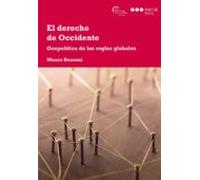 El Derecho De Occidente. Geopolitica De Las Reglas Globales