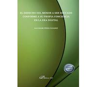 El derecho del menor a ser educado conforme a su propia conciencia en la era digital (SIN COLECCION)