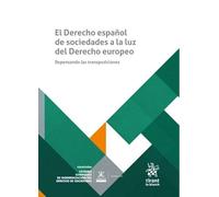 El Derecho español de sociedades a la luz del Derecho europeo. Repensando las transposiciones (Cátedra Garrigues de Modernización del Derecho de Sociedades)