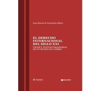 El derecho internacional del siglo XXI: Viejos y nuevos paradigmas de un mundo en cambio: 1 (Tratados)