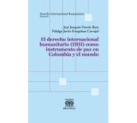 El Derecho Internacional Humanitario (dih) Como Instrumento De Paz En