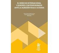 El derecho internacional y europeo contemporáneos ante la agresión rusa a Ucrania (Monografías Maior)