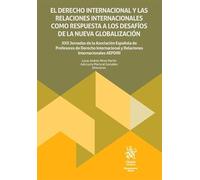 El Derecho Internacional y las Relaciones Internacionales como respuesta a los desafíos de la nueva globalización (Monografías Maior)