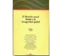 El Derecho Penal Frente A La Inseguridad Global.