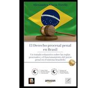 El Derecho procesal penal en Brasil: Un tratado exhaustivo sobre las reglas procesales y el funcionamiento del juicio penal en el sistema brasileño
