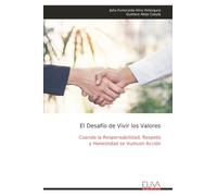 El Desafío de Vivir los Valores: Cuando la Responsabilidad, Respeto y Honestidad se Vuelven Acción