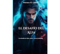 El desafío del Alfa: Una batalla de lobos, poder y deseo prohibido