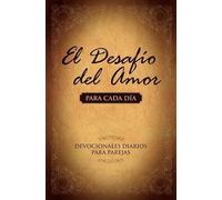 El Desafío del Amor para Cada Día: Devocionales Diarios para Parejas