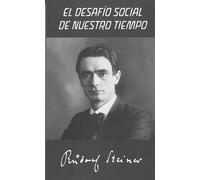 El desafio social de nuestro tiempo | Rudolf Steiner