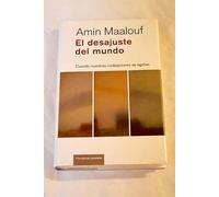 El Desajuste Del Mundo. Cuando Nuestras Civilizaciones Se Agotan
